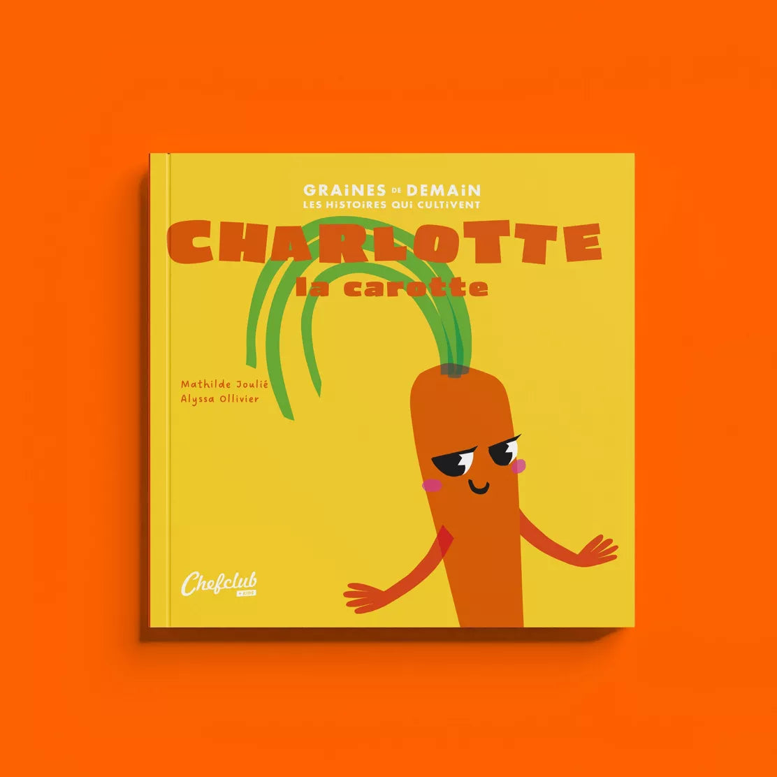 Livre Les Graines de Demain : Charlotte la carotte