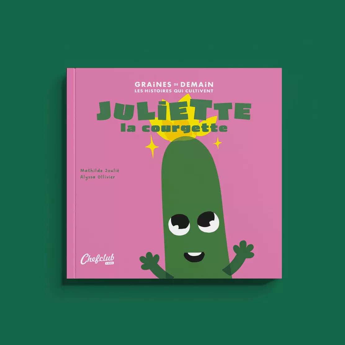 Livre Les Graines de Demain : Juliette la courgette