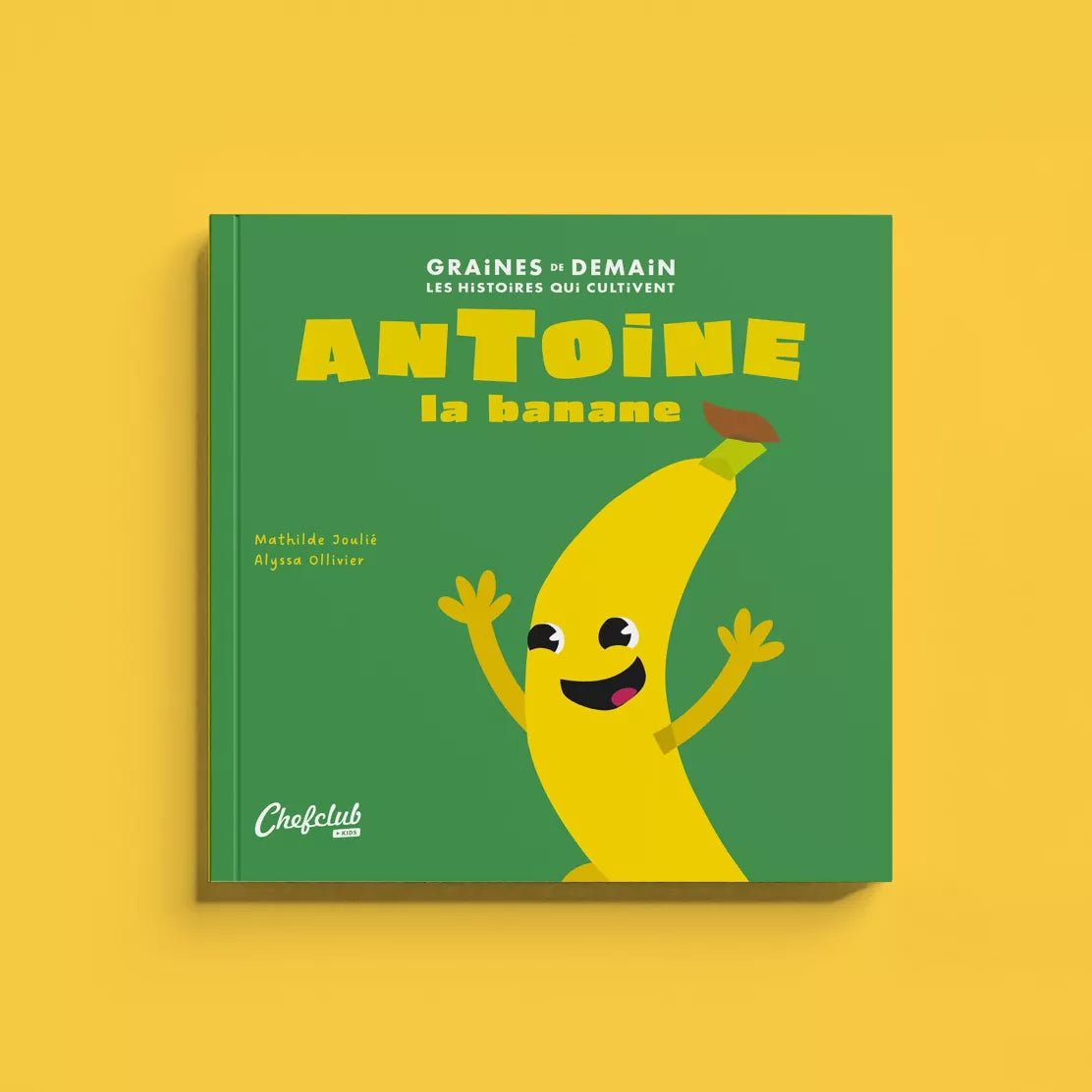 Livre Les Graines de Demain : Antoine la banane